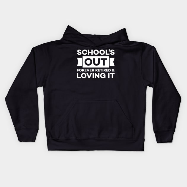 School's out forever retired and loving it Kids Hoodie by Alennomacomicart